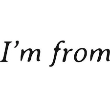 I'm from