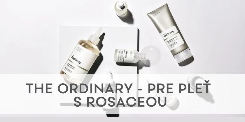 THE ORDINARY - Affordable Cosmetics for Rosacea-Prone Skin