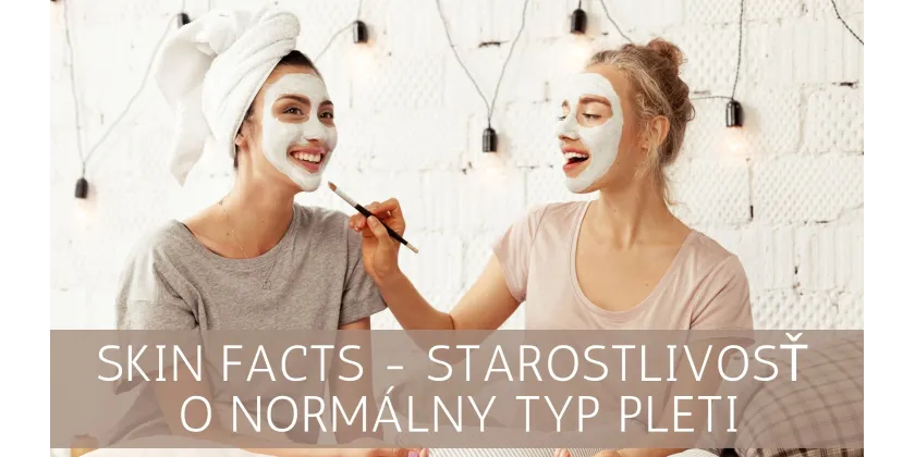 SKIN FACTS - Care for Normal Skin Type