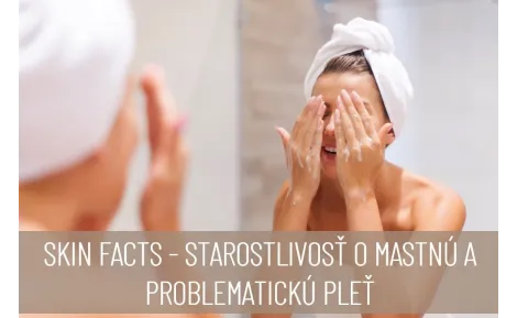 SKIN FACTS - care for oily and problematic skin