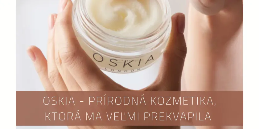 OSKIA - natural cosmetics that surprised me very much